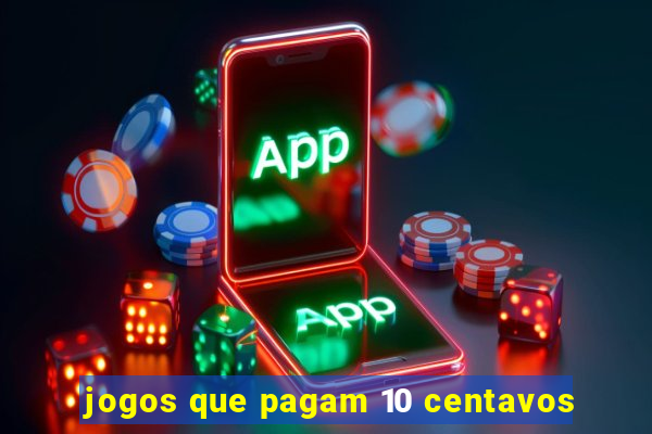 jogos que pagam 10 centavos